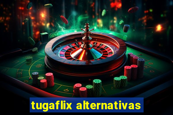 tugaflix alternativas